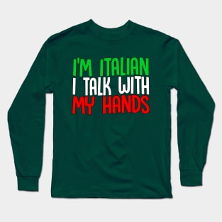 I'm Italian I Talk With My Hands Long Sleeve T-Shirt